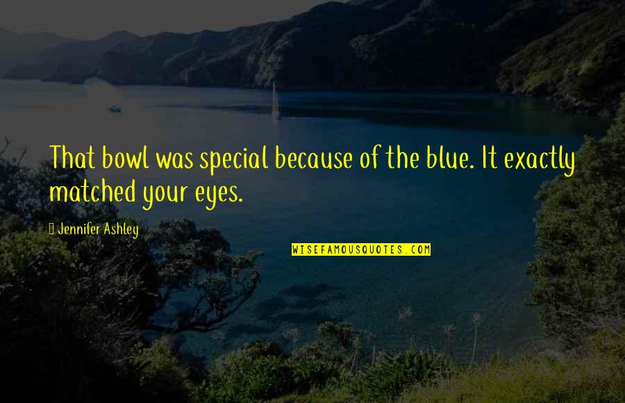 Kokolakis Contractor Quotes By Jennifer Ashley: That bowl was special because of the blue. Kokolakis Contractor Quotes By Jennifer Ashley: That bowl was special because of the blue.