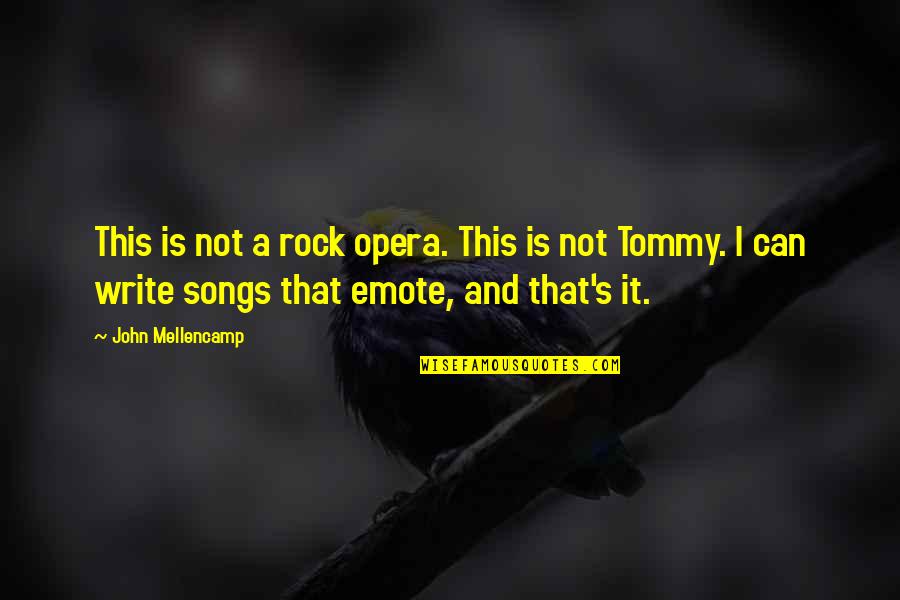 Kokonas School Quotes By John Mellencamp: This is not a rock opera. This is Kokonas School Quotes By John Mellencamp: This is not a rock opera. This is