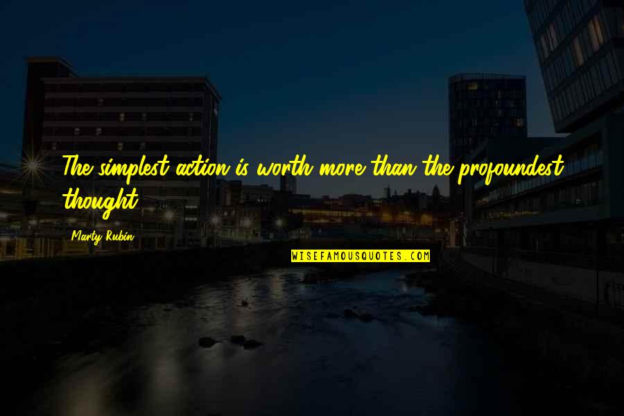 Kokonuts Bradenton Quotes By Marty Rubin: The simplest action is worth more than the