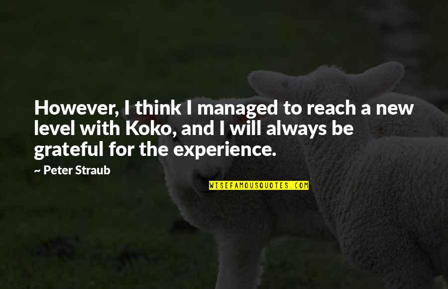 Koko's Quotes By Peter Straub: However, I think I managed to reach a