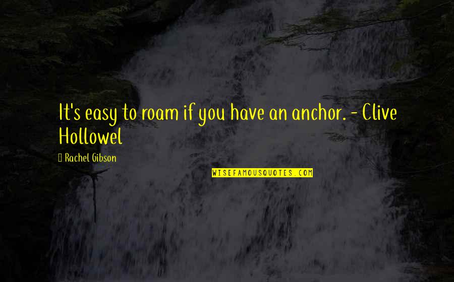 Kokotel Quotes By Rachel Gibson: It's easy to roam if you have an Kokotel Quotes By Rachel Gibson: It's easy to roam if you have an