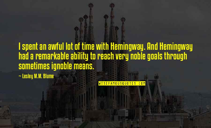 Kolakaker Quotes By Lesley M.M. Blume: I spent an awful lot of time with