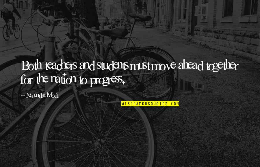 Kolakowski Quality Quotes By Narendra Modi: Both teachers and students must move ahead together