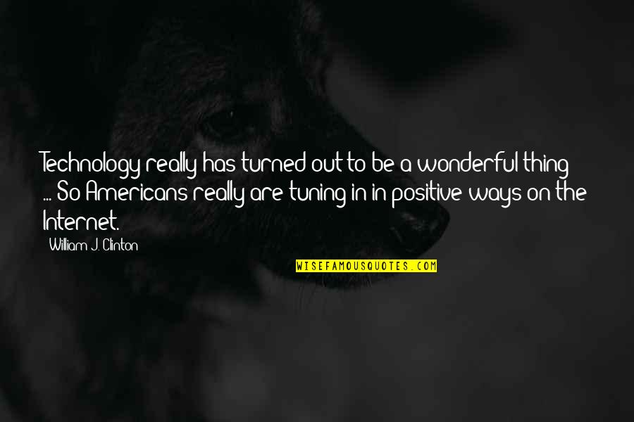 Kolakowski Quality Quotes By William J. Clinton: Technology really has turned out to be a