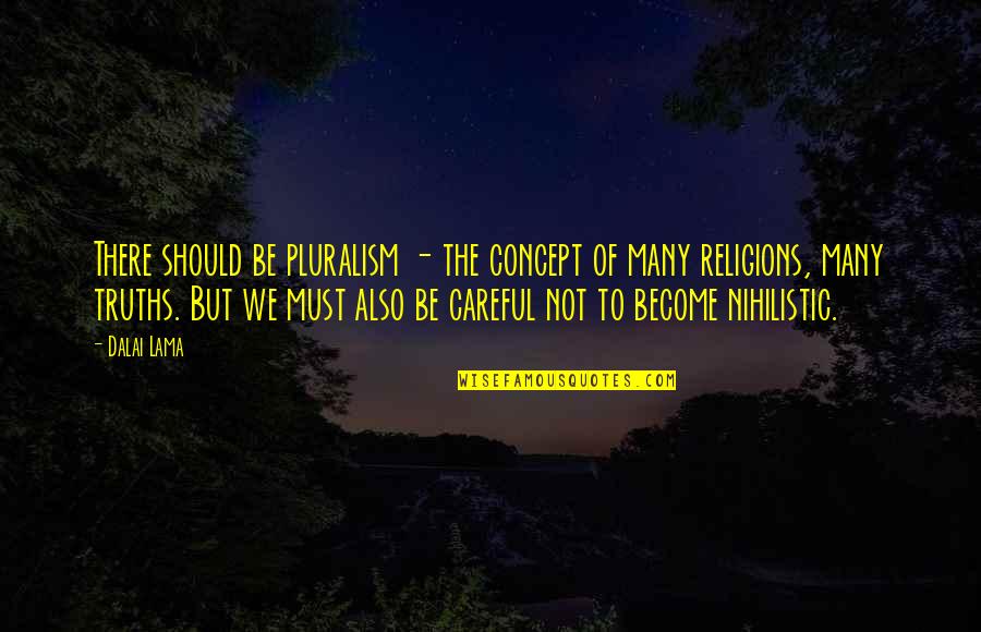 Kolam Quotes By Dalai Lama: There should be pluralism - the concept of