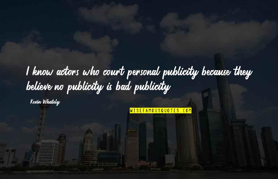 Kolam Renang Quotes By Kevin Whately: I know actors who court personal publicity because