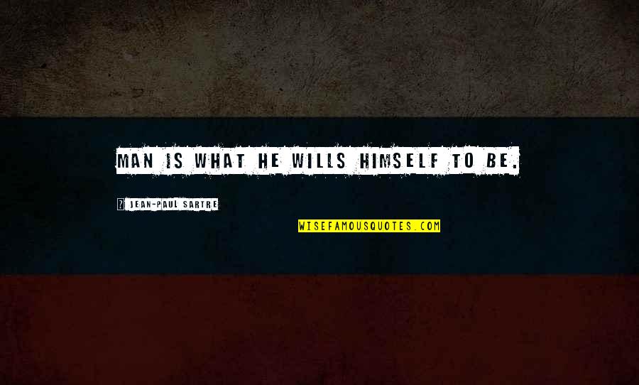 Kolani Cmh Quotes By Jean-Paul Sartre: Man is what he wills himself to be.