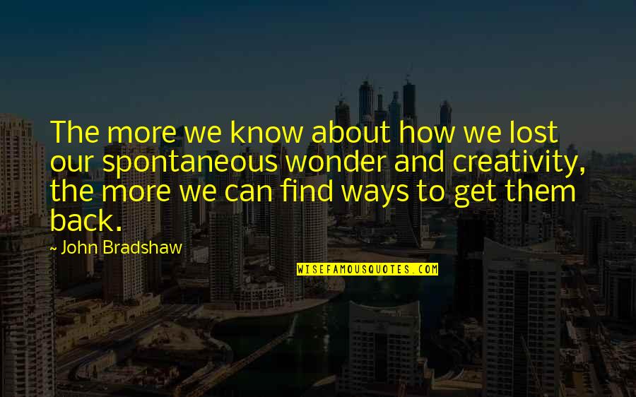 Kolaric Air Quotes By John Bradshaw: The more we know about how we lost Kolaric Air Quotes By John Bradshaw: The more we know about how we lost