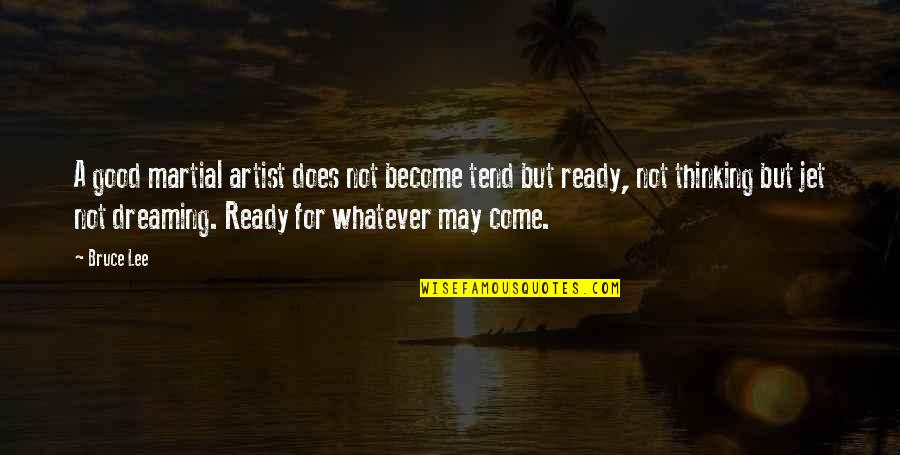 Kolaric Vino Quotes By Bruce Lee: A good martial artist does not become tend Kolaric Vino Quotes By Bruce Lee: A good martial artist does not become tend