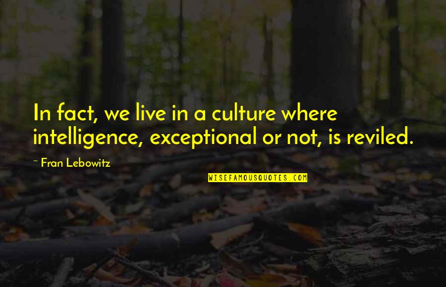 Kolaru Quotes By Fran Lebowitz: In fact, we live in a culture where