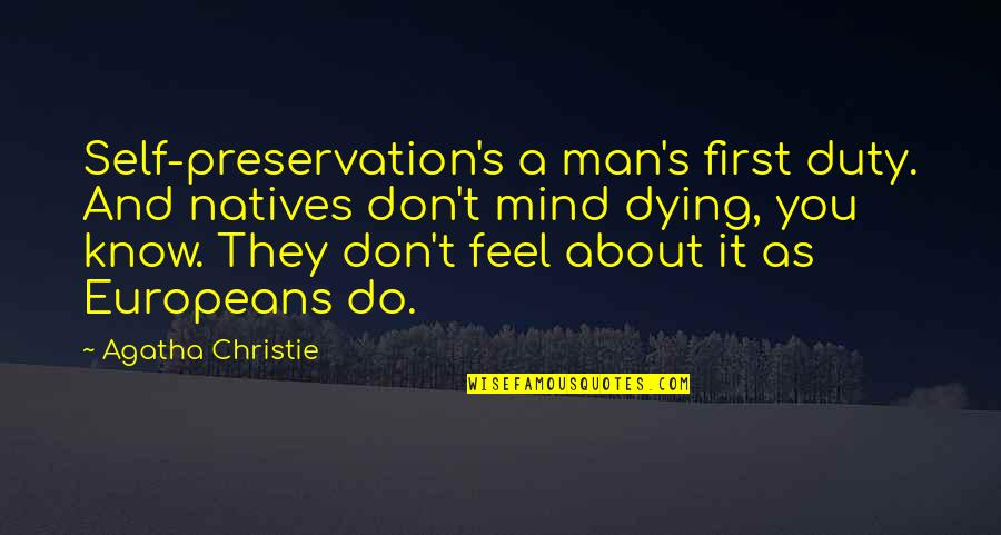 Kolassa Rutgers Quotes By Agatha Christie: Self-preservation's a man's first duty. And natives don't