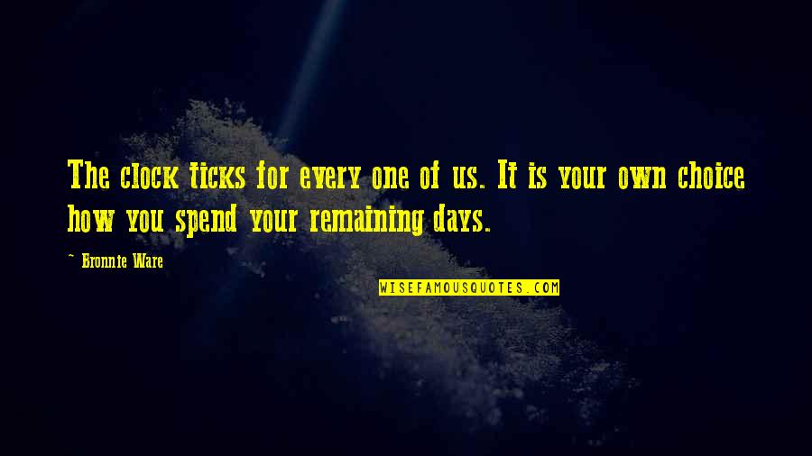 Kolatid Quotes By Bronnie Ware: The clock ticks for every one of us. Kolatid Quotes By Bronnie Ware: The clock ticks for every one of us.