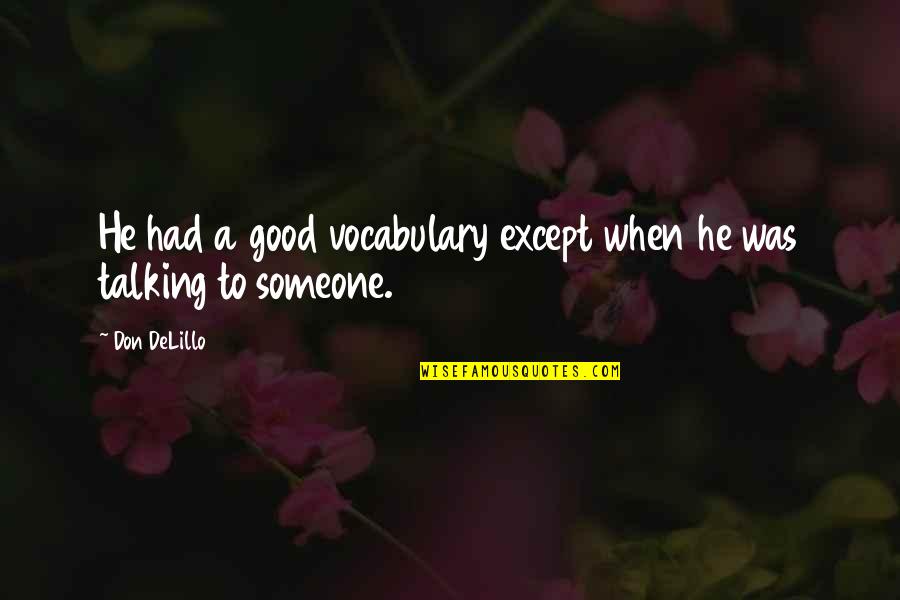 Kolaya Tuval Quotes By Don DeLillo: He had a good vocabulary except when he
