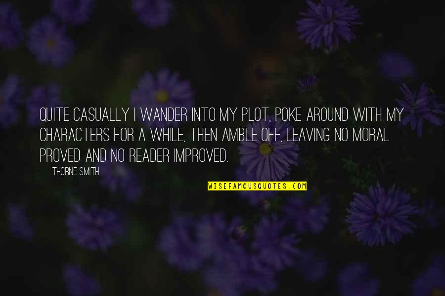 Kolb Brothers Quotes By Thorne Smith: Quite casually I wander into my plot, poke