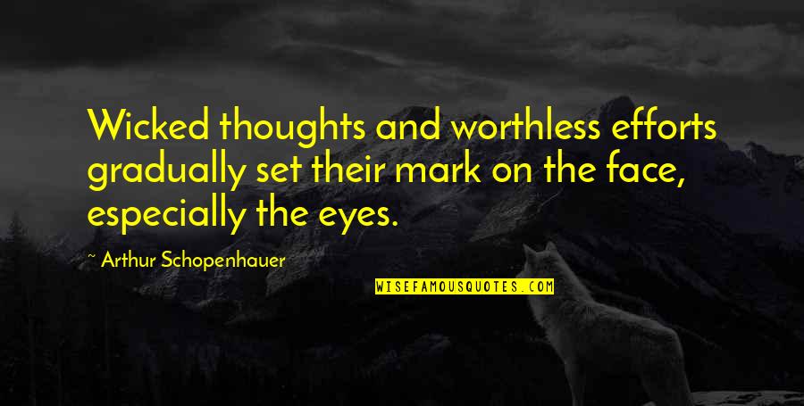 Kolber Suzy Quotes By Arthur Schopenhauer: Wicked thoughts and worthless efforts gradually set their Kolber Suzy Quotes By Arthur Schopenhauer: Wicked thoughts and worthless efforts gradually set their