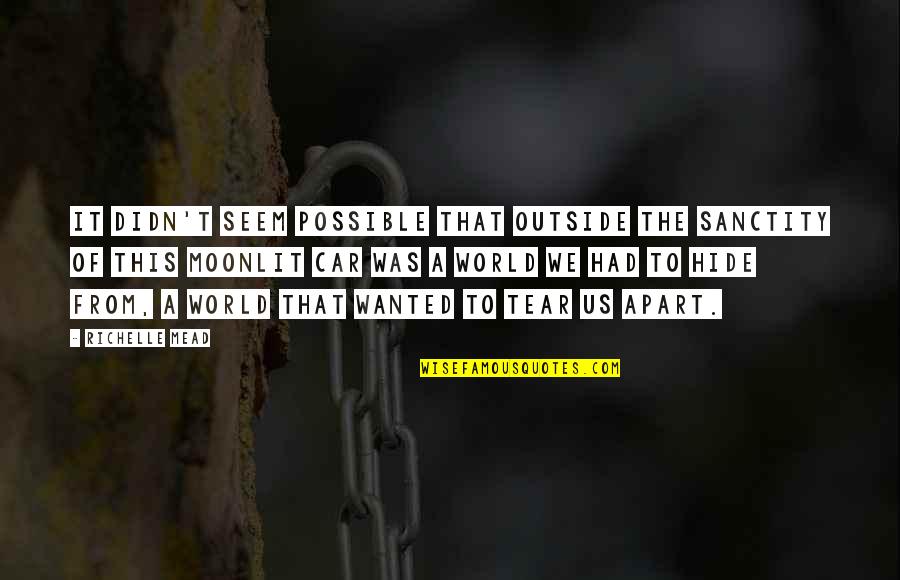 Kolber Suzy Quotes By Richelle Mead: It didn't seem possible that outside the sanctity Kolber Suzy Quotes By Richelle Mead: It didn't seem possible that outside the sanctity