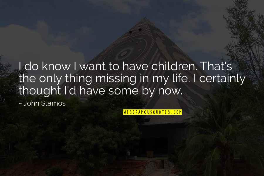 Kolbrin Vitek Quotes By John Stamos: I do know I want to have children. Kolbrin Vitek Quotes By John Stamos: I do know I want to have children.