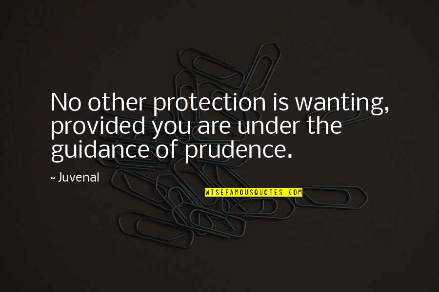 Kolby Story Quotes By Juvenal: No other protection is wanting, provided you are