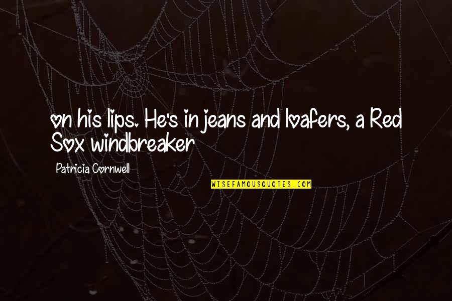 Kolcaba Taxonomic Structure Quotes By Patricia Cornwell: on his lips. He's in jeans and loafers, Kolcaba Taxonomic Structure Quotes By Patricia Cornwell: on his lips. He's in jeans and loafers,
