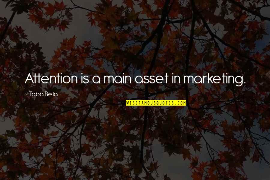 Kold Quotes By Toba Beta: Attention is a main asset in marketing. Kold Quotes By Toba Beta: Attention is a main asset in marketing.