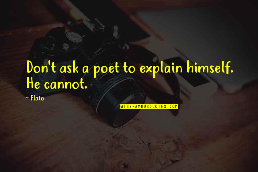Kolden Funeral Service Quotes By Plato: Don't ask a poet to explain himself. He