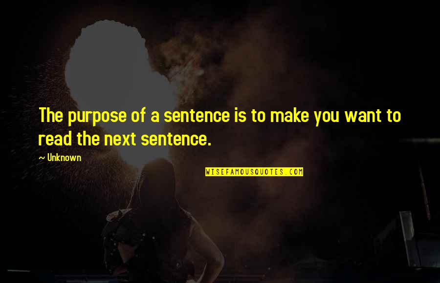 Kolekcjoner Quotes By Unknown: The purpose of a sentence is to make