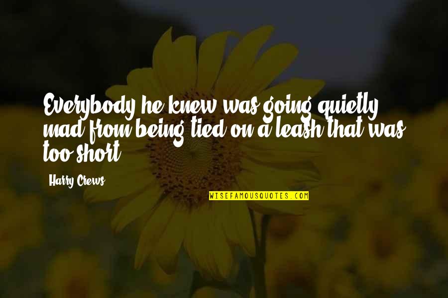 Kolesnikov Ivan Quotes By Harry Crews: Everybody he knew was going quietly mad from