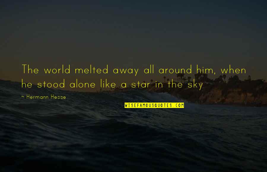 Kolesnikov Ivan Quotes By Hermann Hesse: The world melted away all around him, when