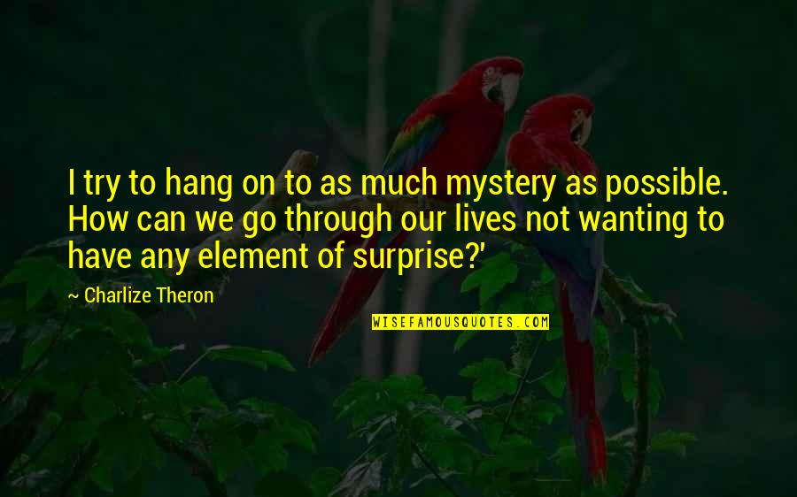 Kolesnikova Hot Quotes By Charlize Theron: I try to hang on to as much Kolesnikova Hot Quotes By Charlize Theron: I try to hang on to as much