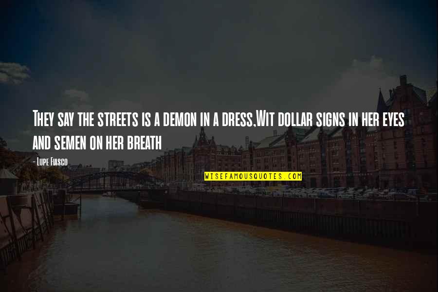 Kolesnikova Hot Quotes By Lupe Fiasco: They say the streets is a demon in Kolesnikova Hot Quotes By Lupe Fiasco: They say the streets is a demon in