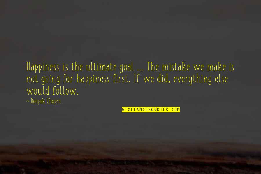 Koleston Quotes By Deepak Chopra: Happiness is the ultimate goal ... The mistake Koleston Quotes By Deepak Chopra: Happiness is the ultimate goal ... The mistake