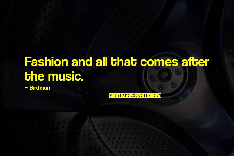 Kolevi Quotes By Birdman: Fashion and all that comes after the music.