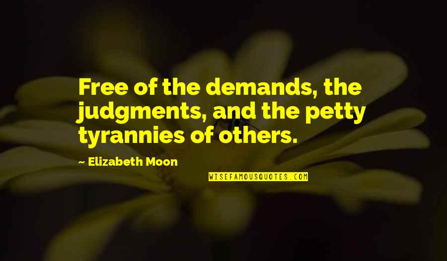 Kolevi Quotes By Elizabeth Moon: Free of the demands, the judgments, and the