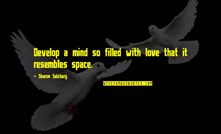 Kolh Sz Mih Ly Quotes By Sharon Salzberg: Develop a mind so filled with love that Kolh Sz Mih Ly Quotes By Sharon Salzberg: Develop a mind so filled with love that