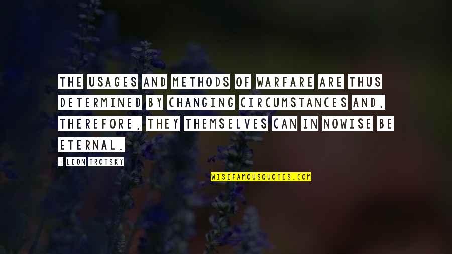 Kolhapur Quotes By Leon Trotsky: The usages and methods of warfare are thus Kolhapur Quotes By Leon Trotsky: The usages and methods of warfare are thus