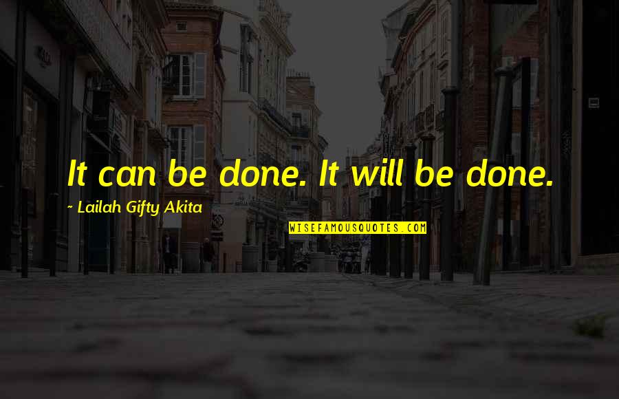 Kolhashon Quotes By Lailah Gifty Akita: It can be done. It will be done.