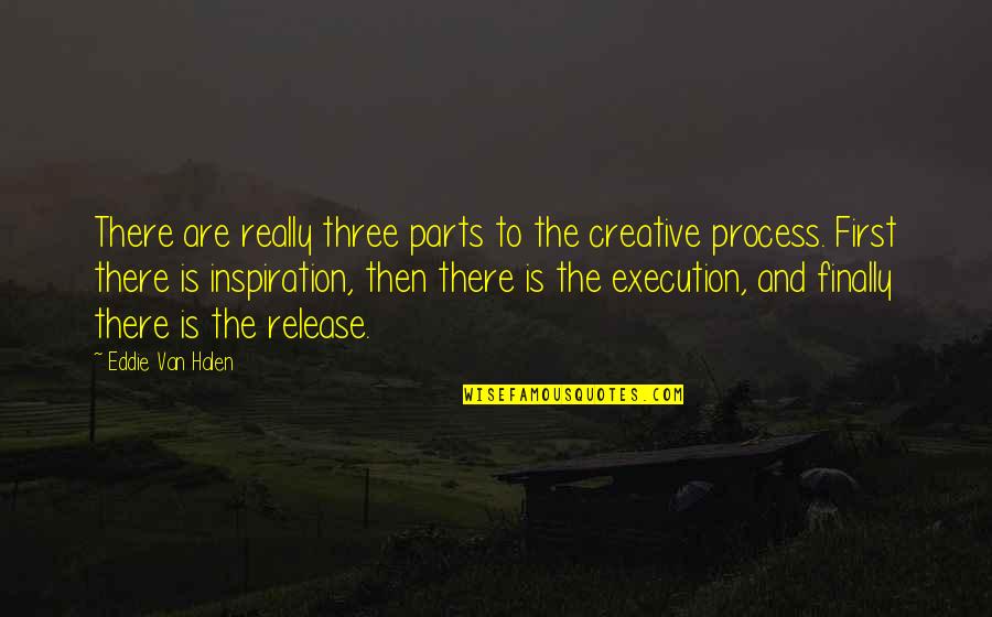 Kolika Ce Quotes By Eddie Van Halen: There are really three parts to the creative