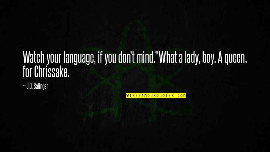Koliko Dobro Quotes By J.D. Salinger: Watch your language, if you don't mind."What a