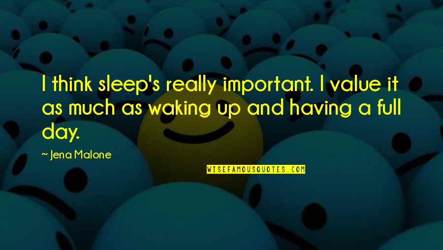 Kolina Koltai Quotes By Jena Malone: I think sleep's really important. I value it