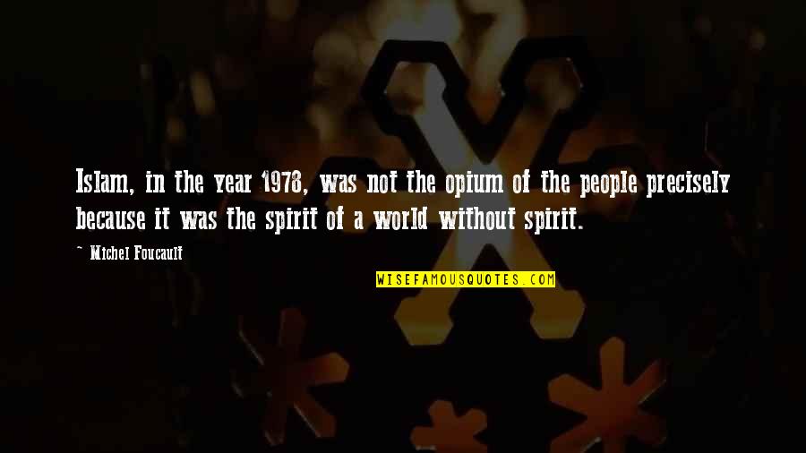 Kolitz Foundation Quotes By Michel Foucault: Islam, in the year 1978, was not the Kolitz Foundation Quotes By Michel Foucault: Islam, in the year 1978, was not the