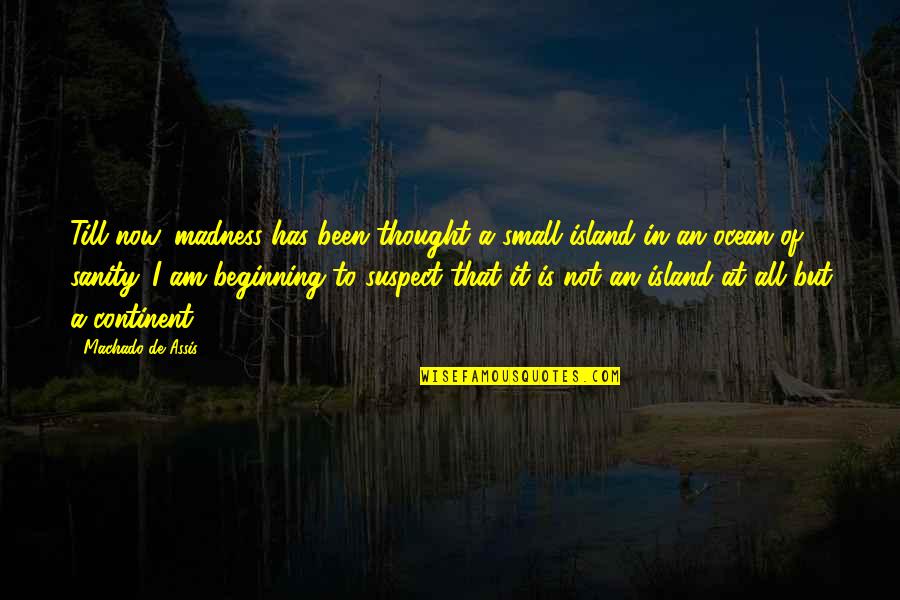 Kolkata Bangla Quotes By Machado De Assis: Till now, madness has been thought a small