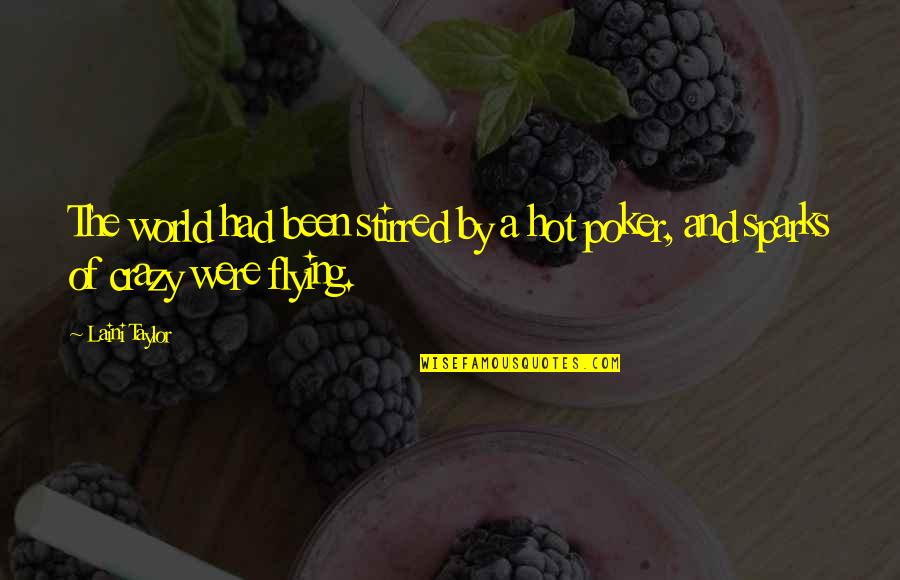 Kolkena Engagement Quotes By Laini Taylor: The world had been stirred by a hot