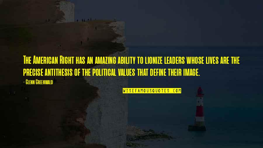 Kolker Robert Quotes By Glenn Greenwald: The American Right has an amazing ability to