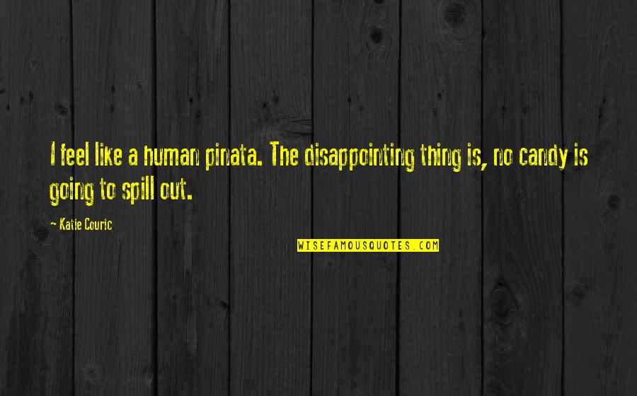 Kollarmutt Quotes By Katie Couric: I feel like a human pinata. The disappointing