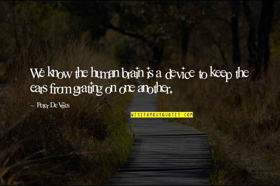Kollars Construction Quotes By Peter De Vries: We know the human brain is a device