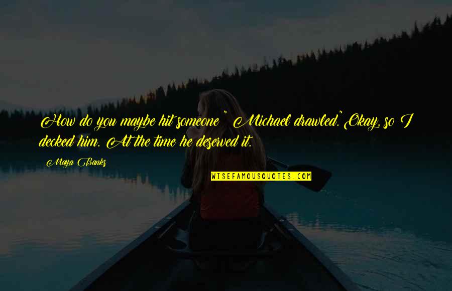 Kollegen Auf Quotes By Maya Banks: How do you maybe hit someone?" Michael drawled."Okay, Kollegen Auf Quotes By Maya Banks: How do you maybe hit someone?" Michael drawled."Okay,