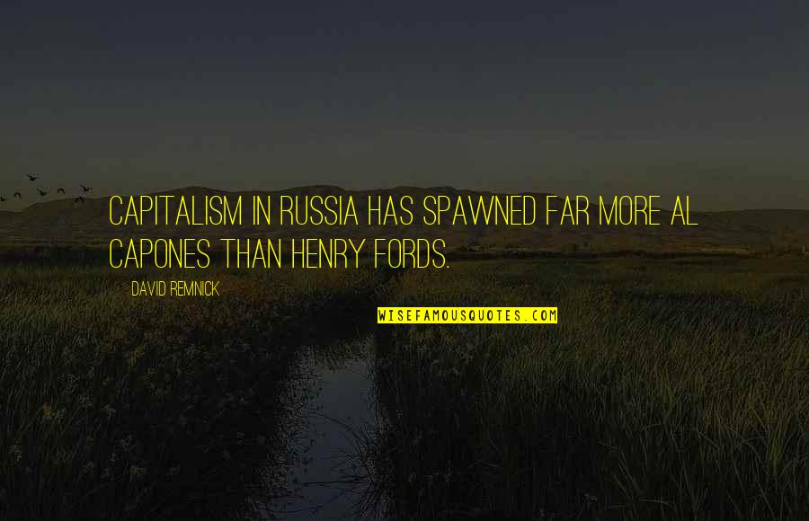 Kollman Gearhart Quotes By David Remnick: Capitalism in Russia has spawned far more Al