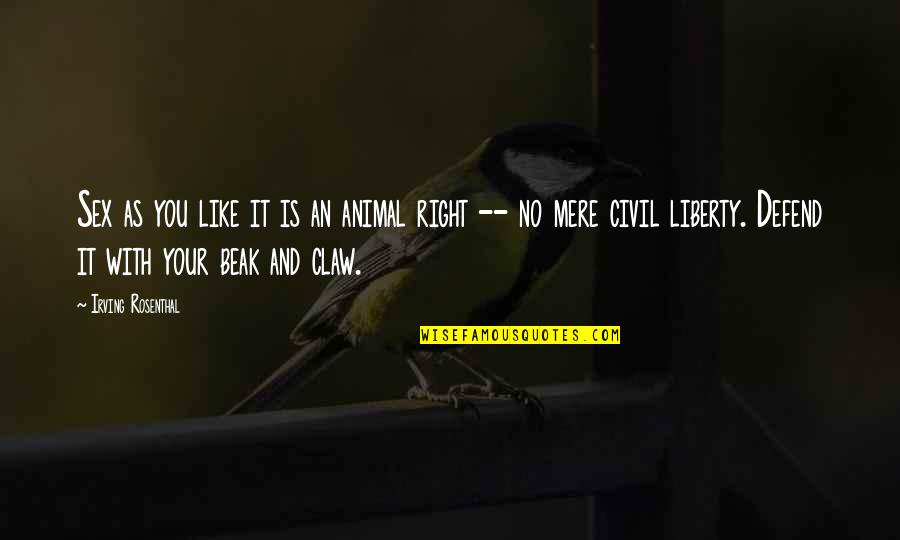 Kollmeyer San Angelo Quotes By Irving Rosenthal: Sex as you like it is an animal Kollmeyer San Angelo Quotes By Irving Rosenthal: Sex as you like it is an animal