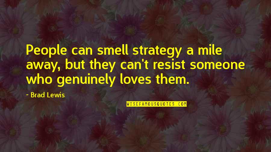 Kolloid Quotes By Brad Lewis: People can smell strategy a mile away, but