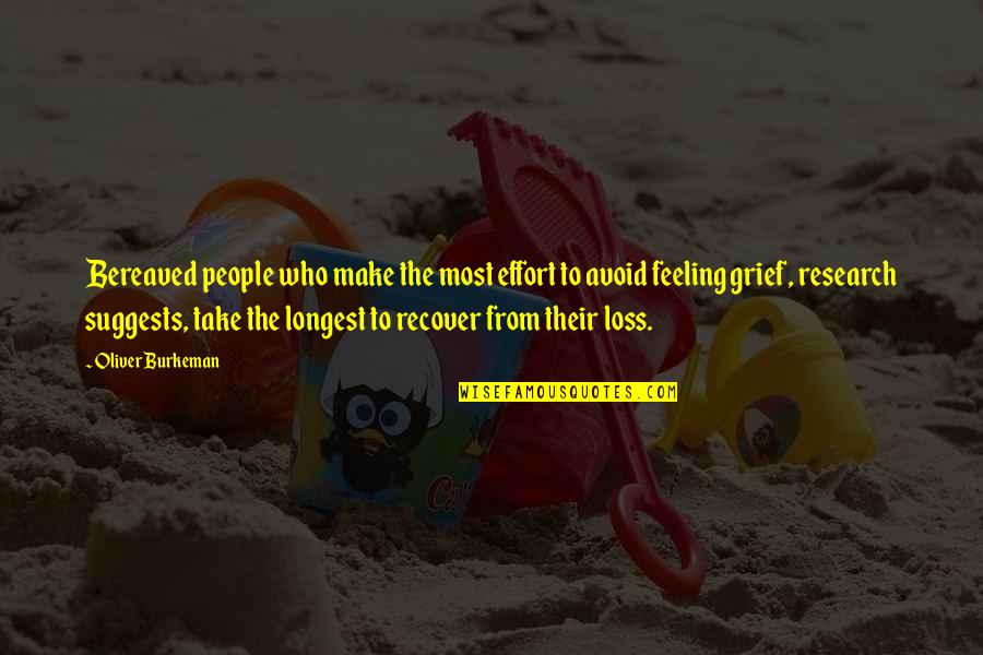 Kollol Pal Quotes By Oliver Burkeman: Bereaved people who make the most effort to Kollol Pal Quotes By Oliver Burkeman: Bereaved people who make the most effort to